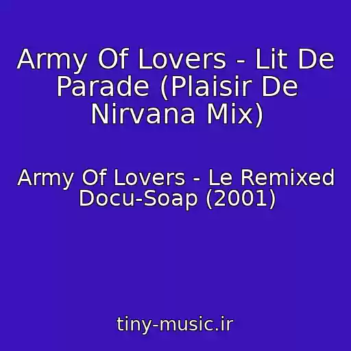 کاور آهنگ Army Of Lovers - Lit De Parade (Plaisir De Nirvana Mix) از Army Of Lovers - Le Remixed Docu-Soap (2001)