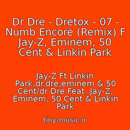 کاور آهنگ Dr Dre - Dretox - 07 - Numb Encore (Remix) F Jay-Z, Eminem, 50 Cent & Linkin Park از Jay-Z Ft Linkin Park,dr.dre,eminem & 50 Cent/dr Dre Feat. Jay-Z, Eminem, 50 Cent & Linkin Park