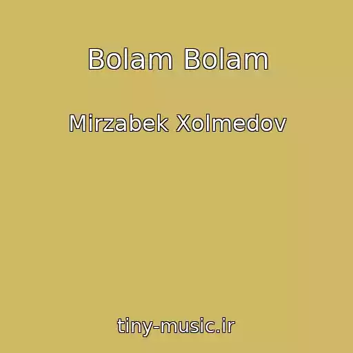 کاور آهنگ Bolam Bolam از Mirzabek Xolmedov