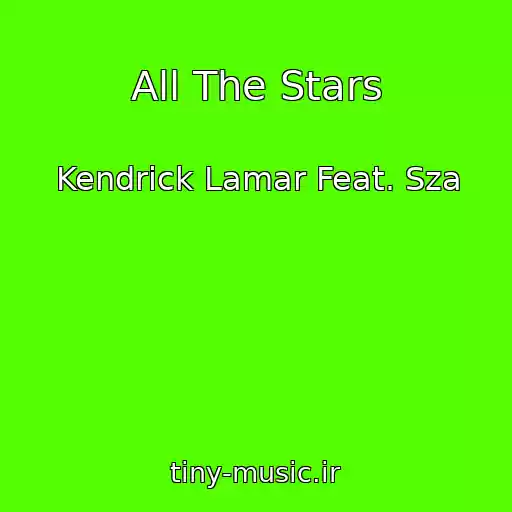 کاور آهنگ All The Stars از Kendrick Lamar Feat. Sza