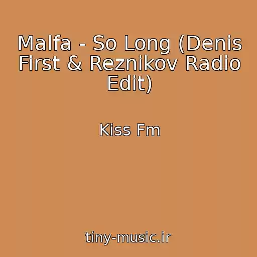 کاور آهنگ Malfa - So Long (Denis First & Reznikov Radio Edit) از Kiss Fm