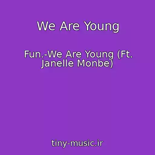 کاور آهنگ We Are Young از Fun.-We Are Young (Ft. Janelle Monbe)
