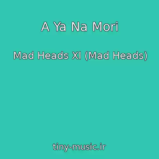 کاور آهنگ A Ya Na Morі از Mad Heads Xl (Mad Heads)