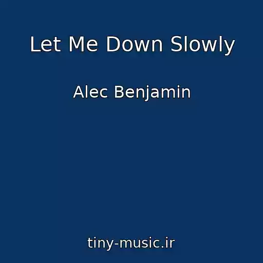 کاور آهنگ Let Me Down Slowly از Alec Benjamin