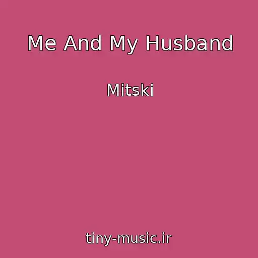 کاور آهنگ Me And My Husband از Mitski