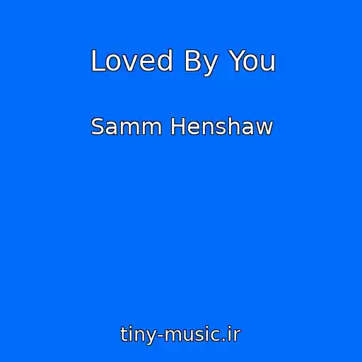 کاور آهنگ Loved By You از Samm Henshaw