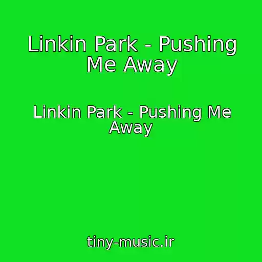کاور آهنگ Linkin Park - Pushing Me Away از Linkin Park - Pushing Me Away