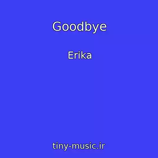 کاور آهنگ Goodbye از Erika