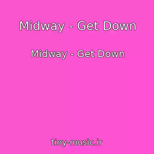 کاور آهنگ Midway - Get Down از Midway - Get Down