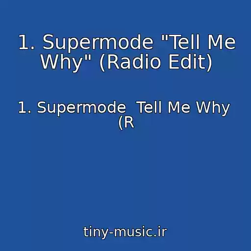 کاور آهنگ 1. Supermode "Tell Me Why" (Radio Edit) از 1. Supermode  Tell Me Why  (R