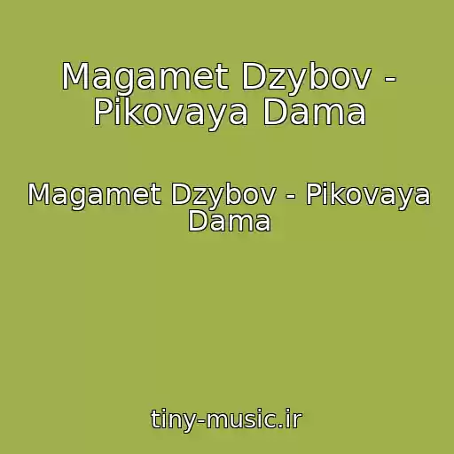 کاور آهنگ Magamet Dzybov - Pikovaya Dama از Magamet Dzybov - Pikovaya Dama