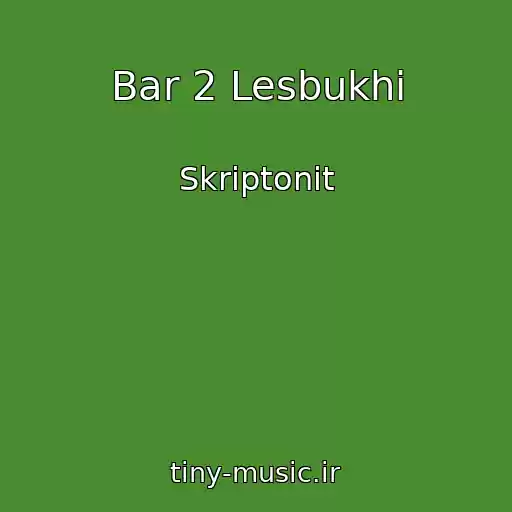 کاور آهنگ Bar 2 Lesbukhi از Skriptonit