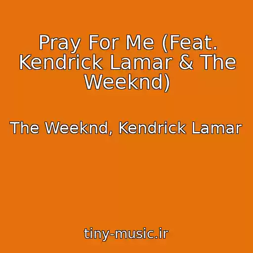کاور آهنگ Pray For Me (Feat. Kendrick Lamar & The Weeknd) از The Weeknd, Kendrick Lamar