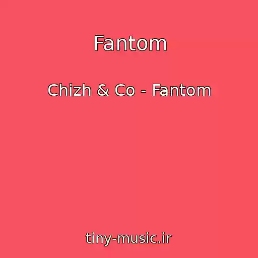 کاور آهنگ Fantom از Chizh & Co - Fantom