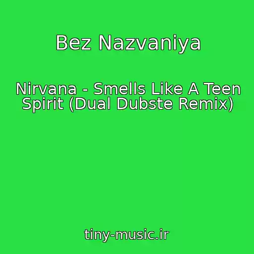 کاور آهنگ Bez Nazvaniya از Nirvana - Smells Like A Teen Spirit (Dual Dubste Remix)