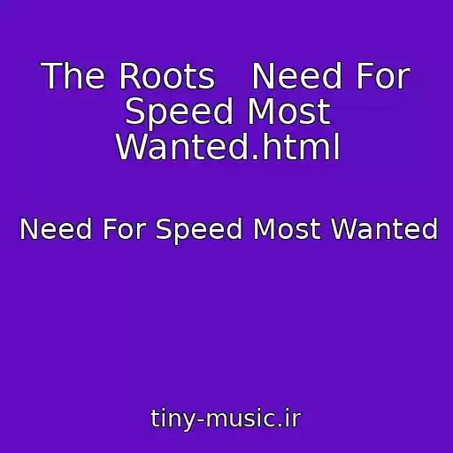 کاور آهنگ The Roots   Need For Speed Most Wanted.html از Need For Speed Most Wanted
