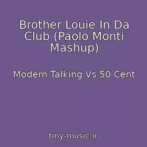 کاور آهنگ Brother Louie In Da Club (Paolo Monti Mashup) از Modern Talking Vs 50 Cent