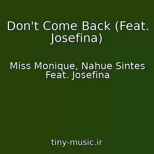 کاور آهنگ Don't Come Back (Feat. Josefina) از Miss Monique, Nahue Sintes Feat. Josefina