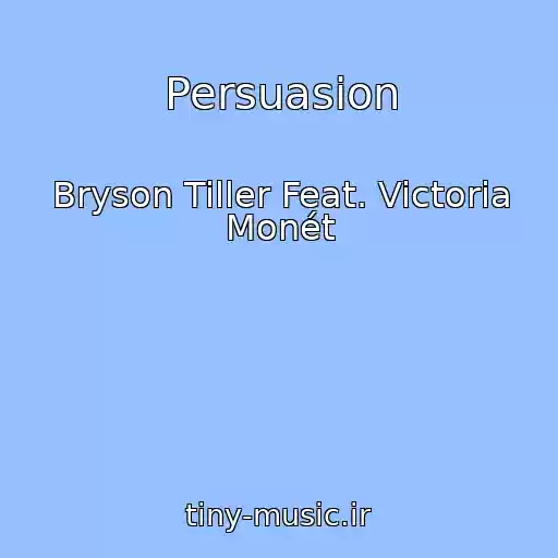 کاور آهنگ Persuasion از Bryson Tiller Feat. Victoria Monét