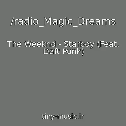 کاور آهنگ /radio_Magic_Dreams از The Weeknd - Starboy (Feat. Daft Punk)