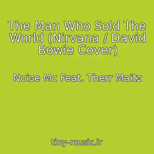 کاور آهنگ The Man Who Sold The World (Nirvana / David Bowie Cover) از Noize Mc Feat. Therr Maitz