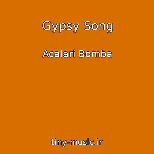کاور آهنگ Gypsy Song از Acalari Bomba