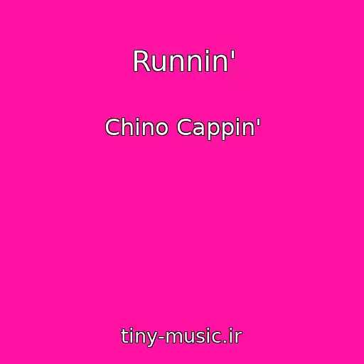 کاور آهنگ Runnin' از Chino Cappin'