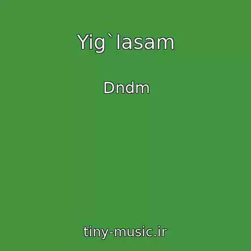 کاور آهنگ Yig`lasam از Dndm