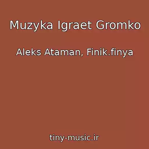 کاور آهنگ Muzyka Igraet Gromko از Aleks Ataman, Finik.finya
