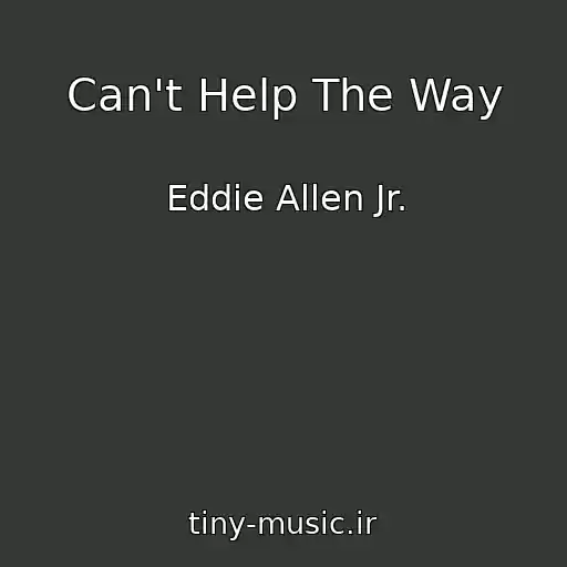 کاور آهنگ Can't Help The Way از Eddie Allen Jr.