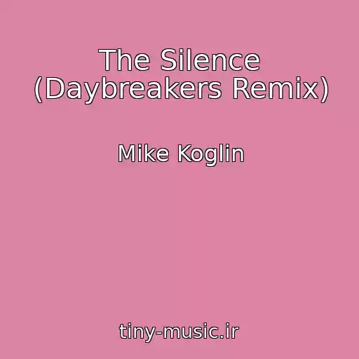 کاور آهنگ The Silence (Daybreakers Remix) از Mike Koglin