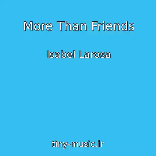 کاور آهنگ More Than Friends از Isabel Larosa