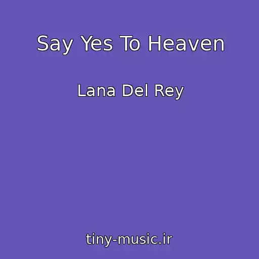 کاور آهنگ Say Yes To Heaven از Lana Del Rey