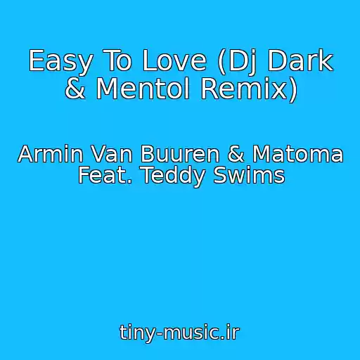 کاور آهنگ Easy To Love (Dj Dark & Mentol Remix) از Armin Van Buuren & Matoma Feat. Teddy Swims