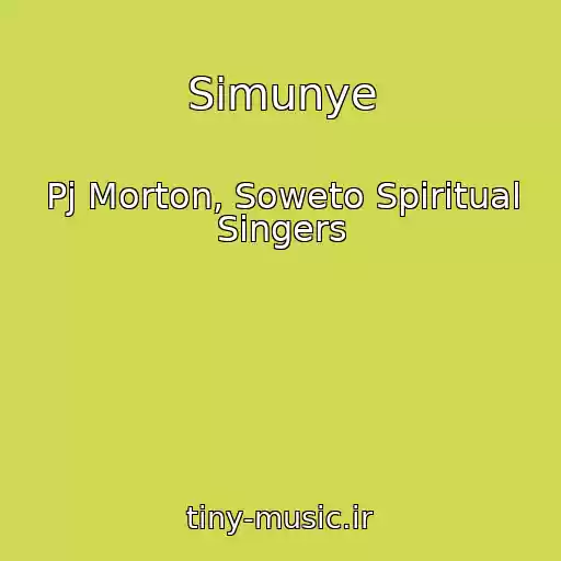 کاور آهنگ Simunye از Pj Morton, Soweto Spiritual Singers