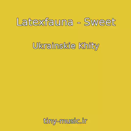 کاور آهنگ Latexfauna - Sweet از Ukrainskie Khity
