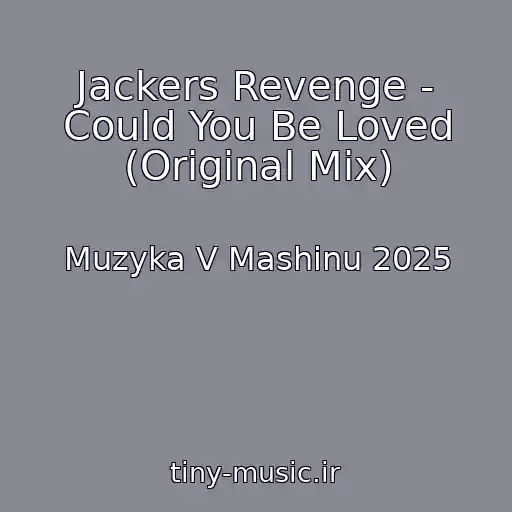 کاور آهنگ Jackers Revenge - Could You Be Loved (Original Mix) از Muzyka V Mashinu 2025
