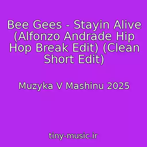 کاور آهنگ Bee Gees - Stayin Alive (Alfonzo Andrade Hip Hop Break Edit) (Clean Short Edit) از Muzyka V Mashinu 2025