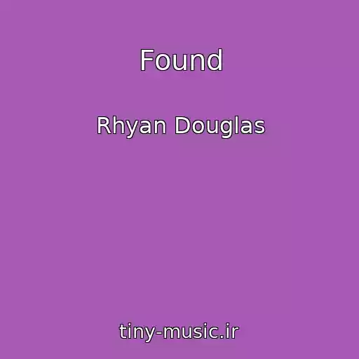 کاور آهنگ Found از Rhyan Douglas