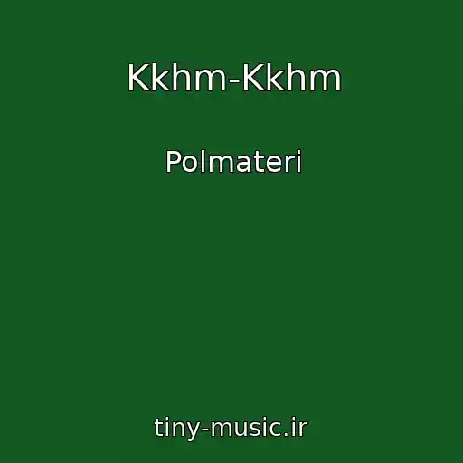 کاور آهنگ Kkhm-Kkhm از Polmateri