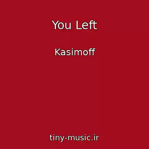 کاور آهنگ You Left از Kasimoff