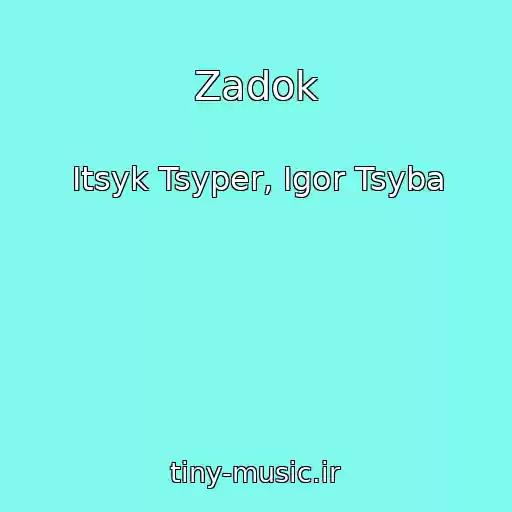 کاور آهنگ Zadok از Itsyk Tsyper, Igor Tsyba
