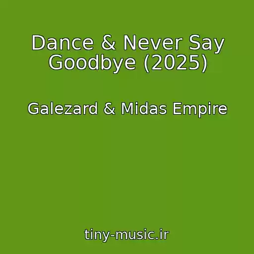 کاور آهنگ Dance & Never Say Goodbye (2025) از Galezard & Midas Empire