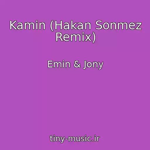 کاور آهنگ Kamin (Hakan Sonmez Remix) از Emin & Jony