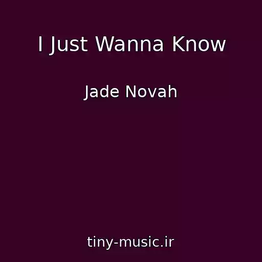 کاور آهنگ I Just Wanna Know از Jade Novah
