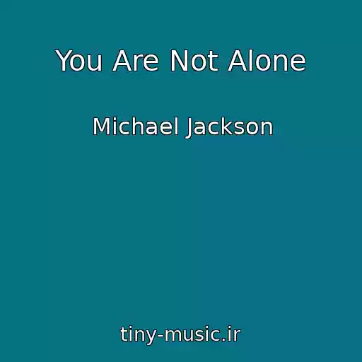 کاور آهنگ You Are Not Alone از Michael Jackson
