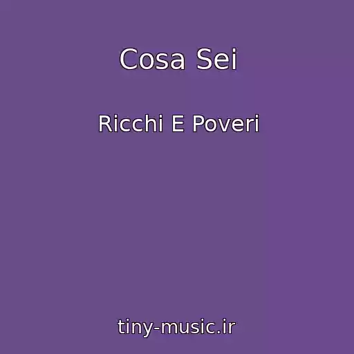 کاور آهنگ Cosa Sei از Ricchi E Poveri