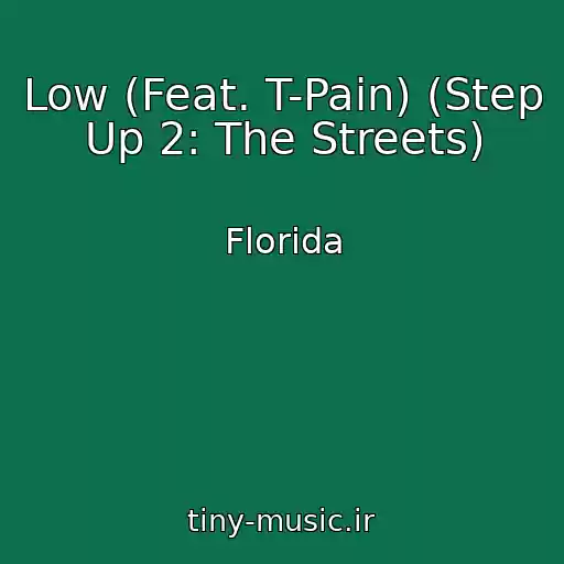 کاور آهنگ Low (Feat. T-Pain) (Step Up 2: The Streets) از Florida