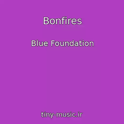 کاور آهنگ Bonfires از Blue Foundation