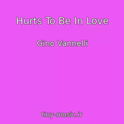 کاور آهنگ Hurts To Be In Love از Gino Vannelli